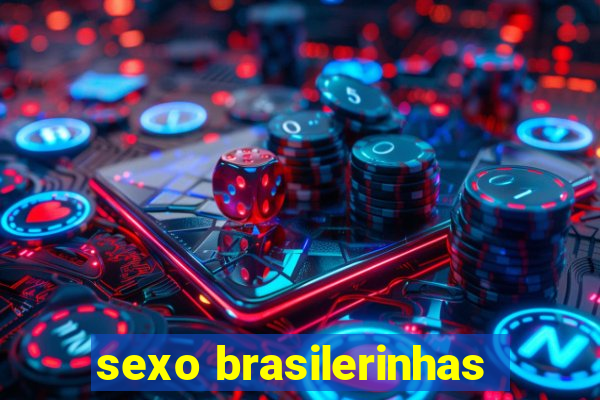 sexo brasilerinhas